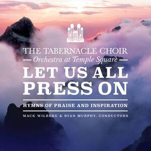 Tabernacle Choir at Temples Square - Let Us All Press On  CD